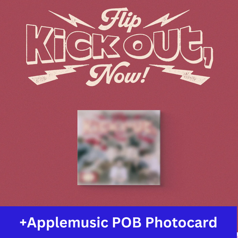 KICKFLIP - KICK OUT, FLIP NOW! (GET READY VER.)+Applemusic POB