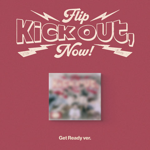 KICKFLIP - KICK OUT, FLIP NOW! (GET READY VER.)+Applemusic POB