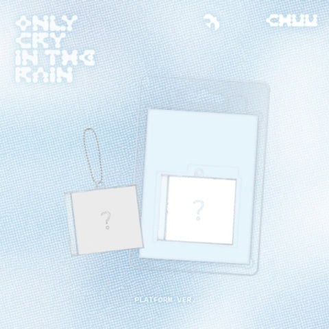 CHUU - ONLY CRY IN THE RAIN (PLATFORM VER.)